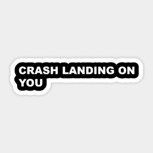 CRASH LANDING ON YOU TYPOGRAPHY,WORD,WORDS,STRING,TEXT Sticker